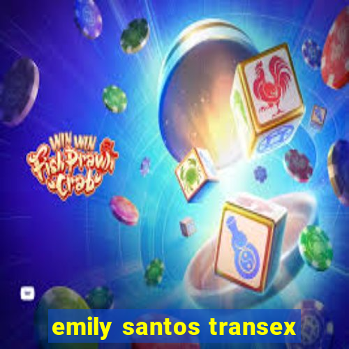 emily santos transex